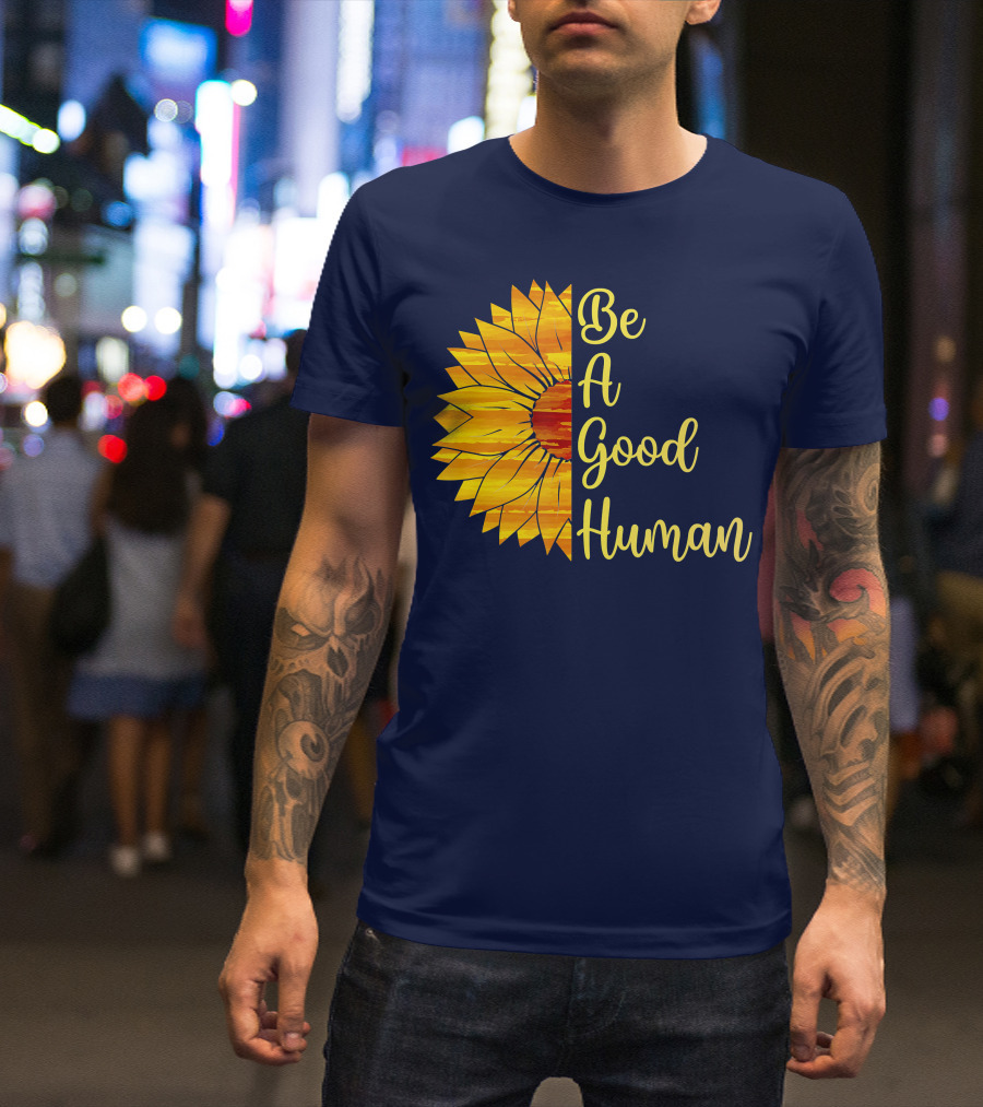 Be A Good Human Sunflower T-Shirt