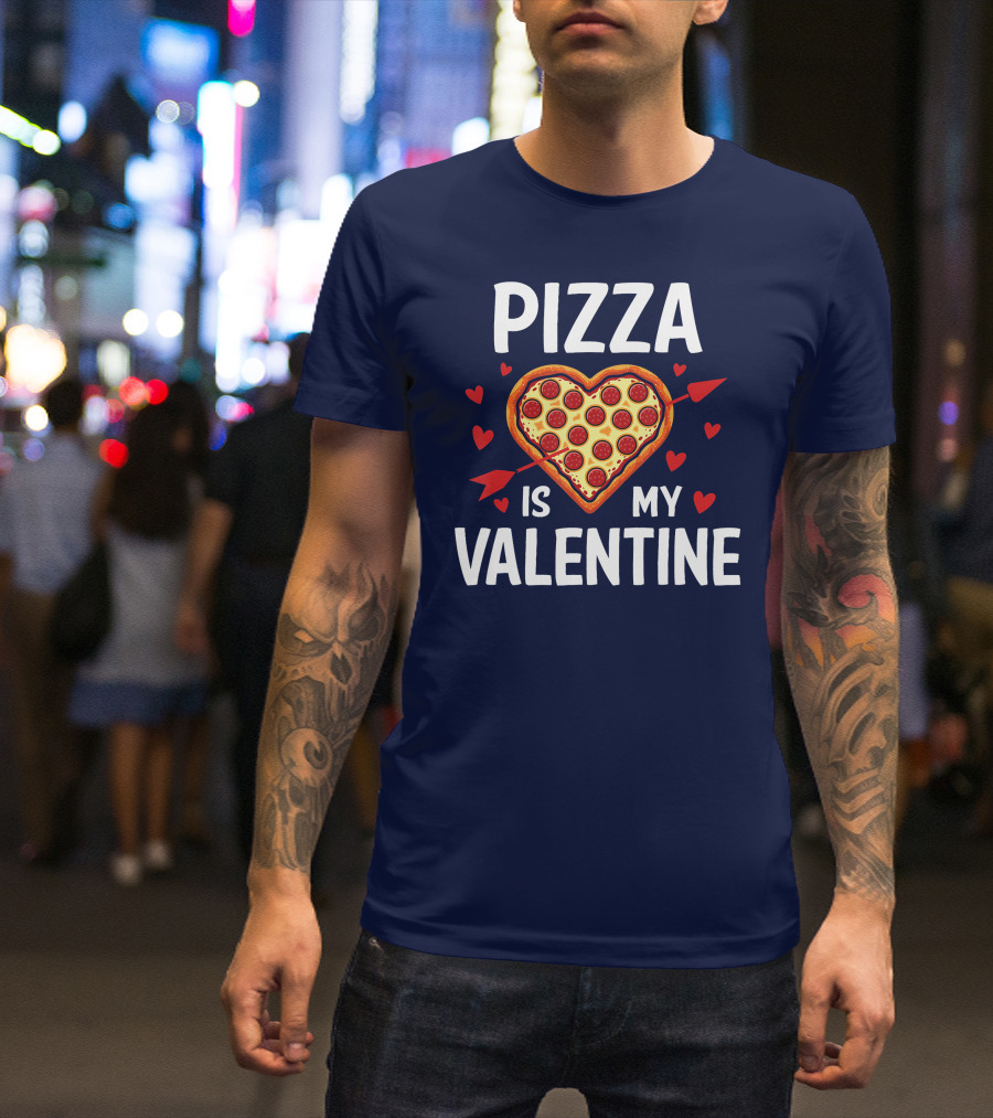 Pizza Is My Valentine T-Shirt