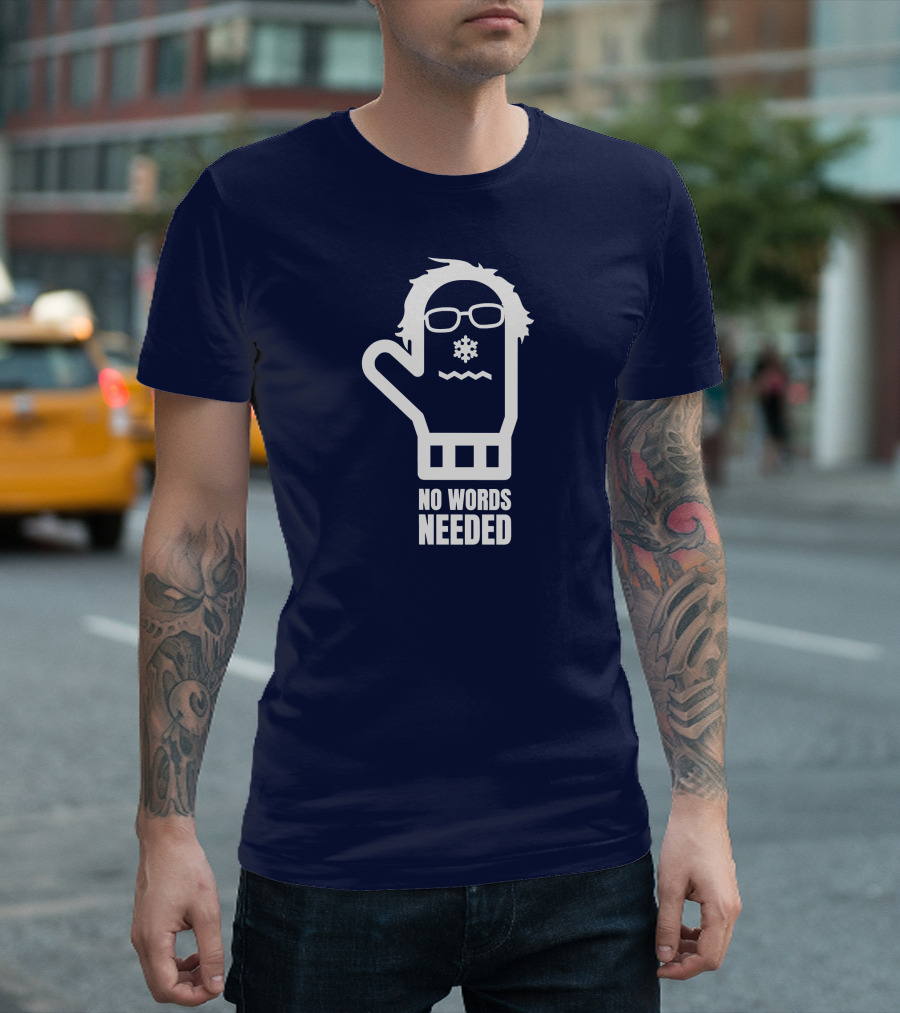Bernie Sanders Mittens Gloves No Words Needed T-Shirt