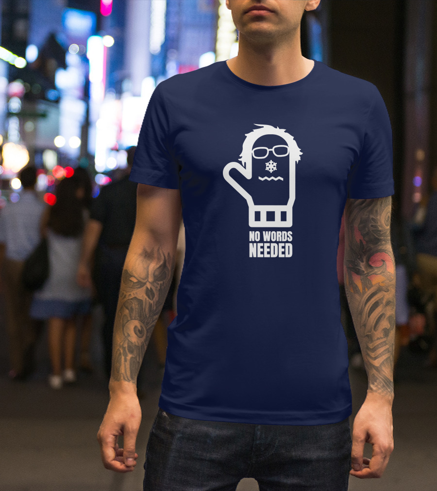 Bernie Sanders Mittens Gloves No Words Needed T-Shirt