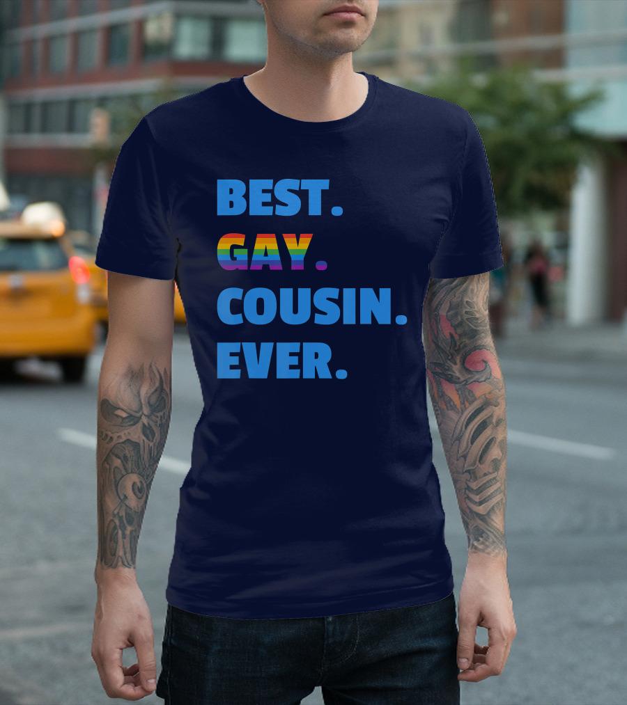 Best Gay Cousin Ever Best Gay Cousin T-Shirt