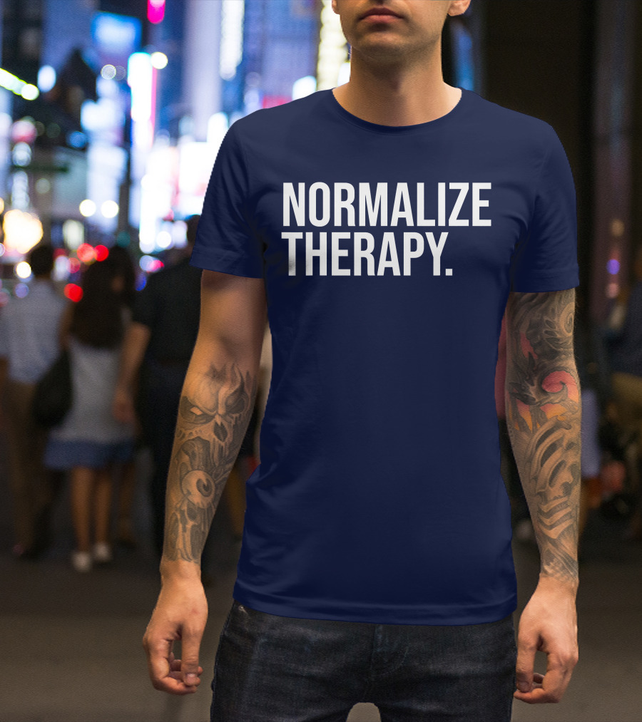 Normalize Therapy Statement Mental Health Advocacy T-Shirt