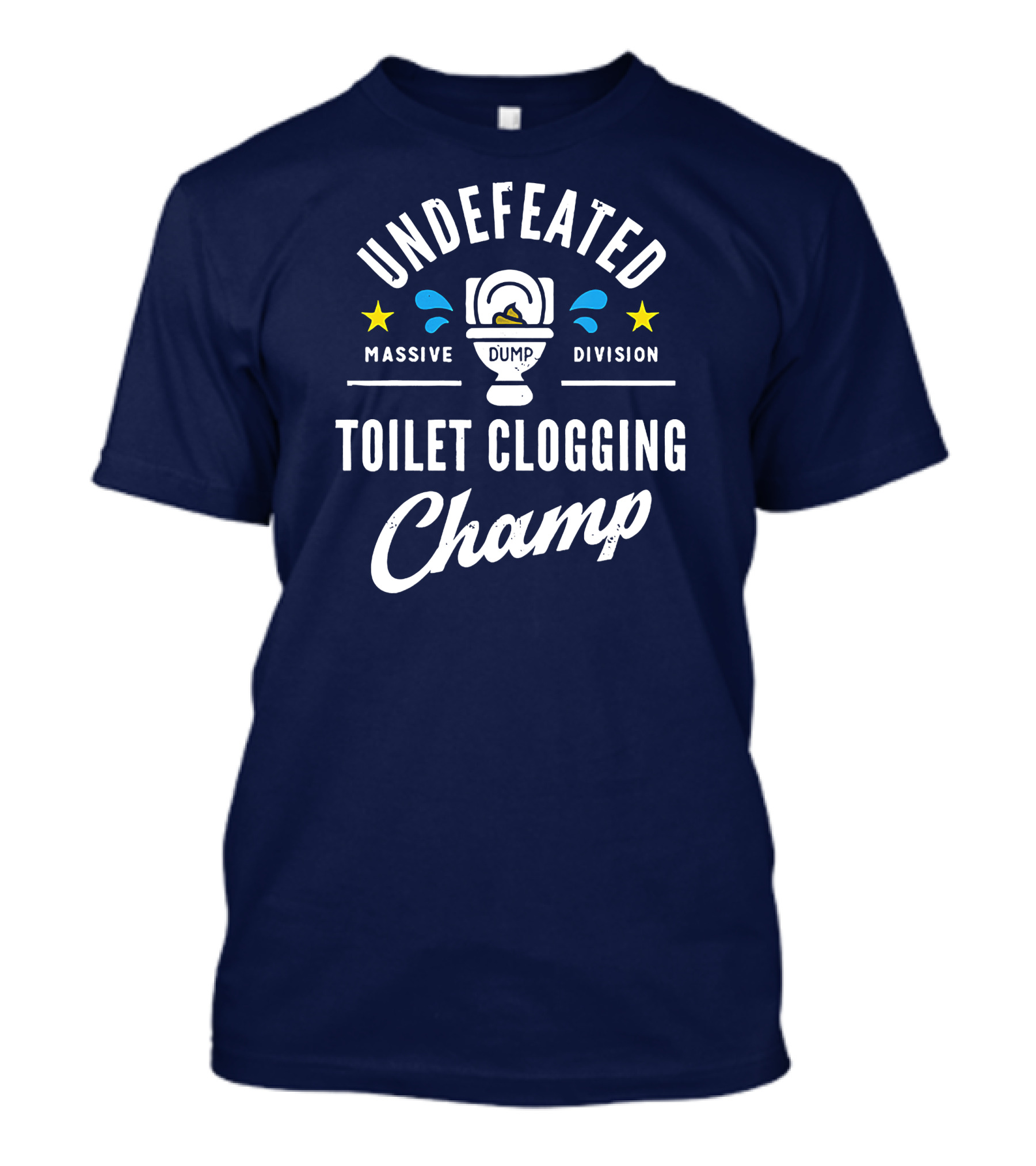 Undefeated Massive Dump Division Toilet Clogging Champ T-Shirt
