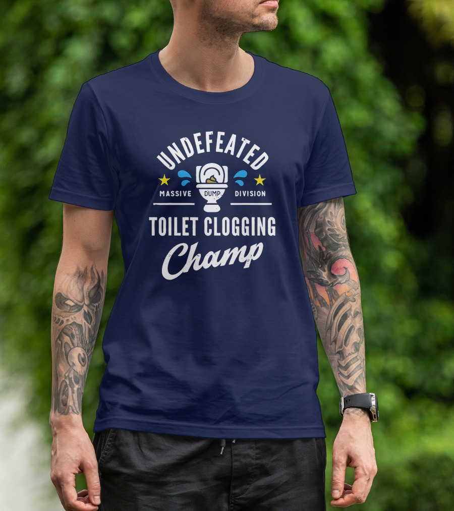 Undefeated Massive Dump Division Toilet Clogging Champ T-Shirt