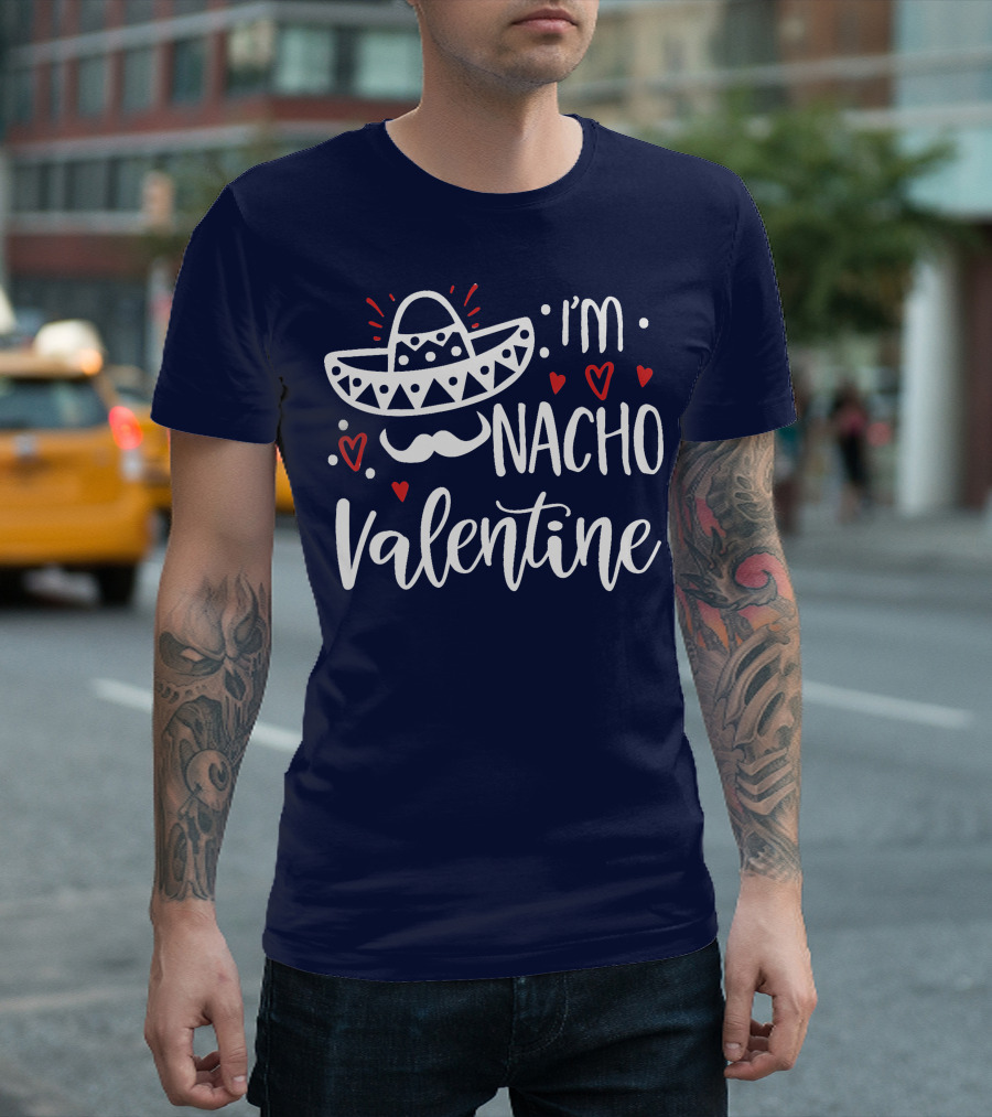I'm Nacho Valentine Sombrero Hearts Funny Valentines Day T-Shirt