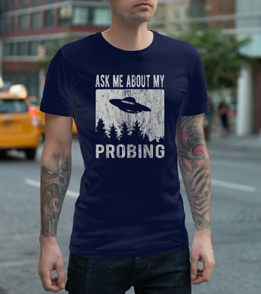 Ask Me About My Probing Funny Alien UFO Forest T-Shirt