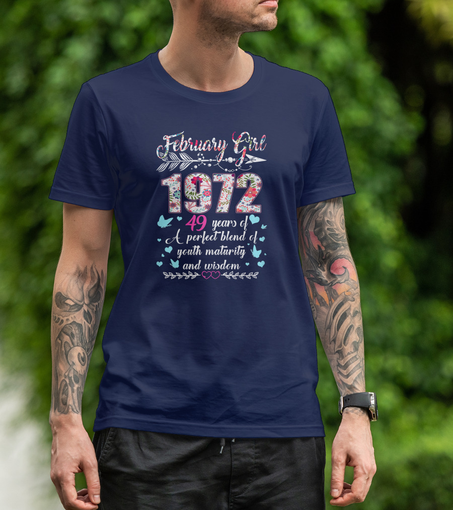 February Girl 1972 49 Years Of A Perfect Blend Of Youth Maturity And Wisdom T-Shirt