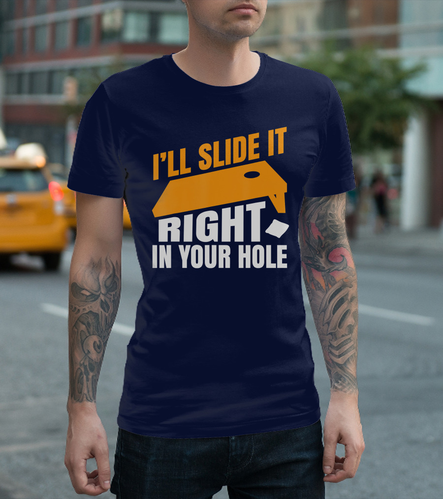 I'll Slide It Right in Your Hole Cornhole Board and Bag T-Shirt