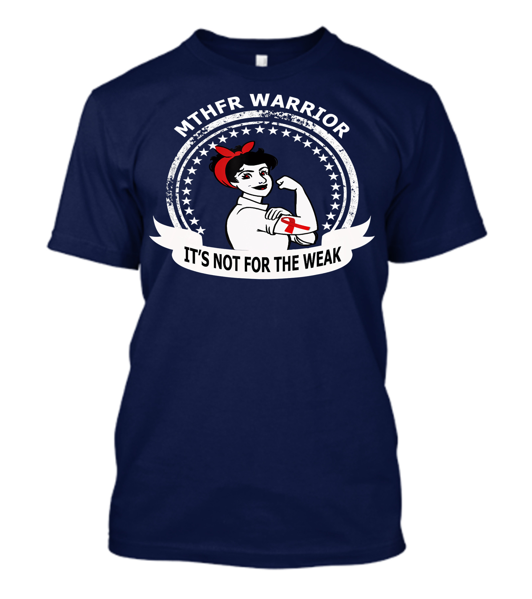 MTHFR WARRIOR IT'S NOT FOR THE WEAK T-Shirt