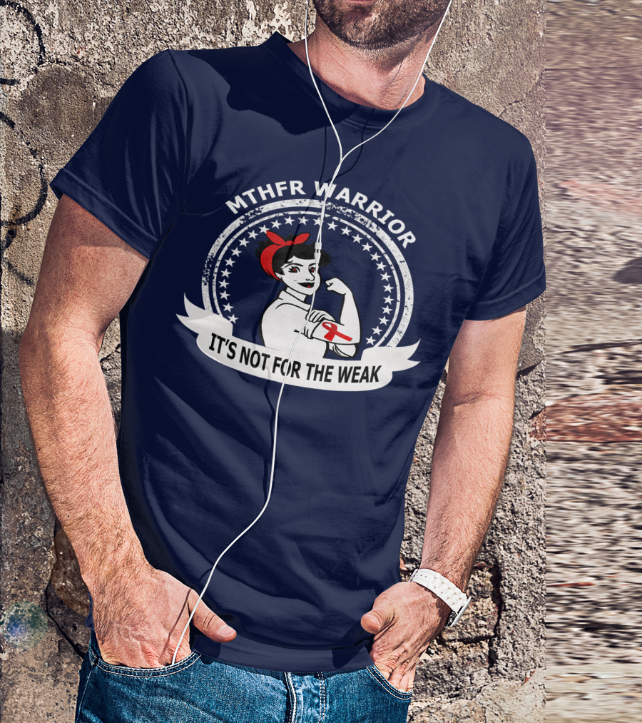 MTHFR WARRIOR IT'S NOT FOR THE WEAK T-Shirt
