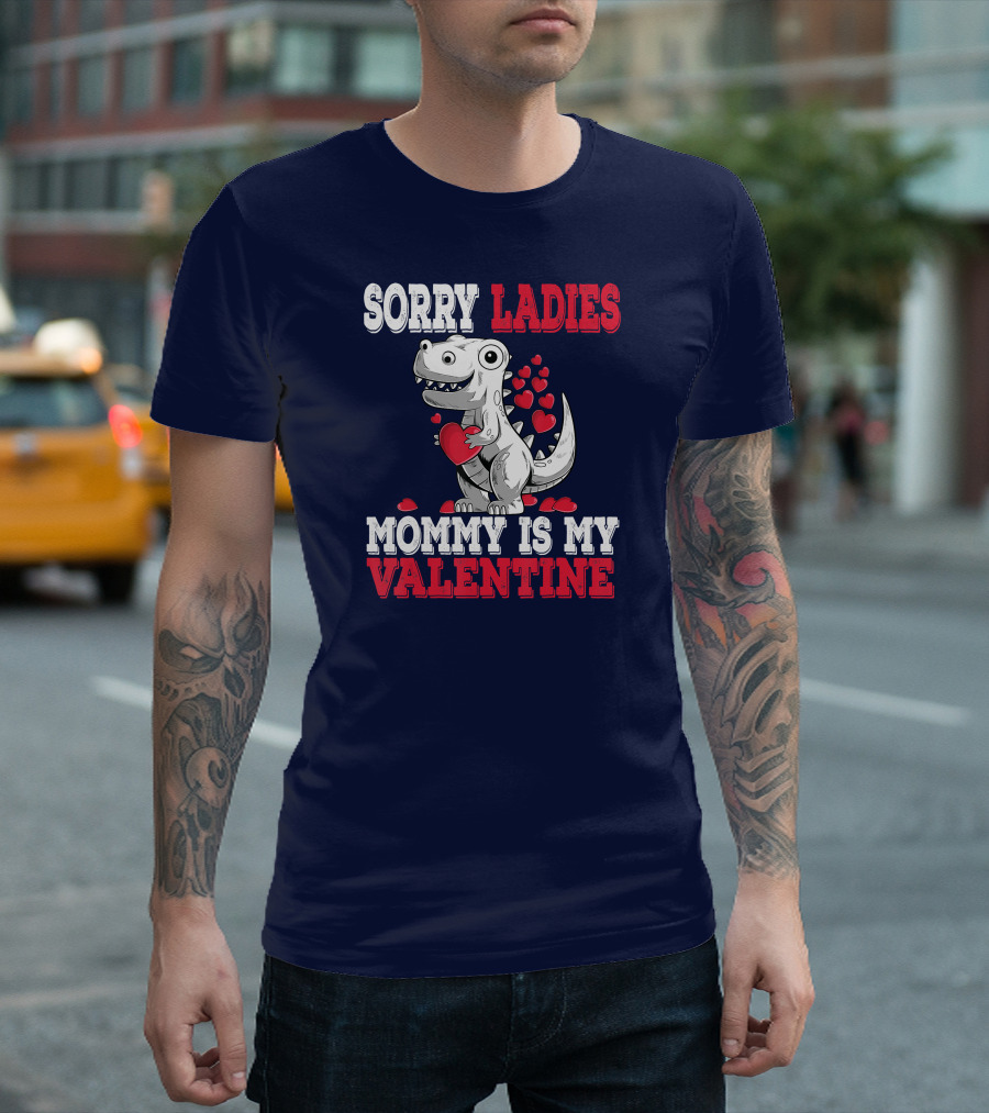 Sorry Ladies Mommy Is My Valentine Dinosaur With Hearts T-Shirt
