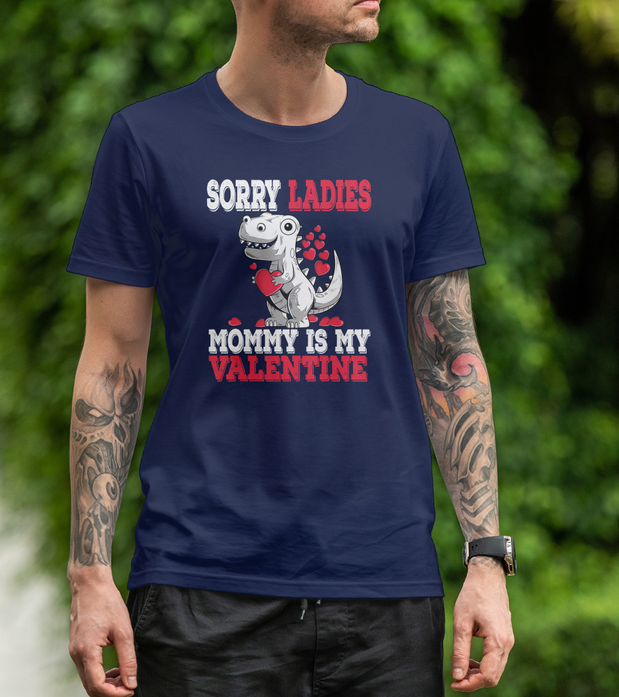Sorry Ladies Mommy Is My Valentine Dinosaur With Hearts T-Shirt