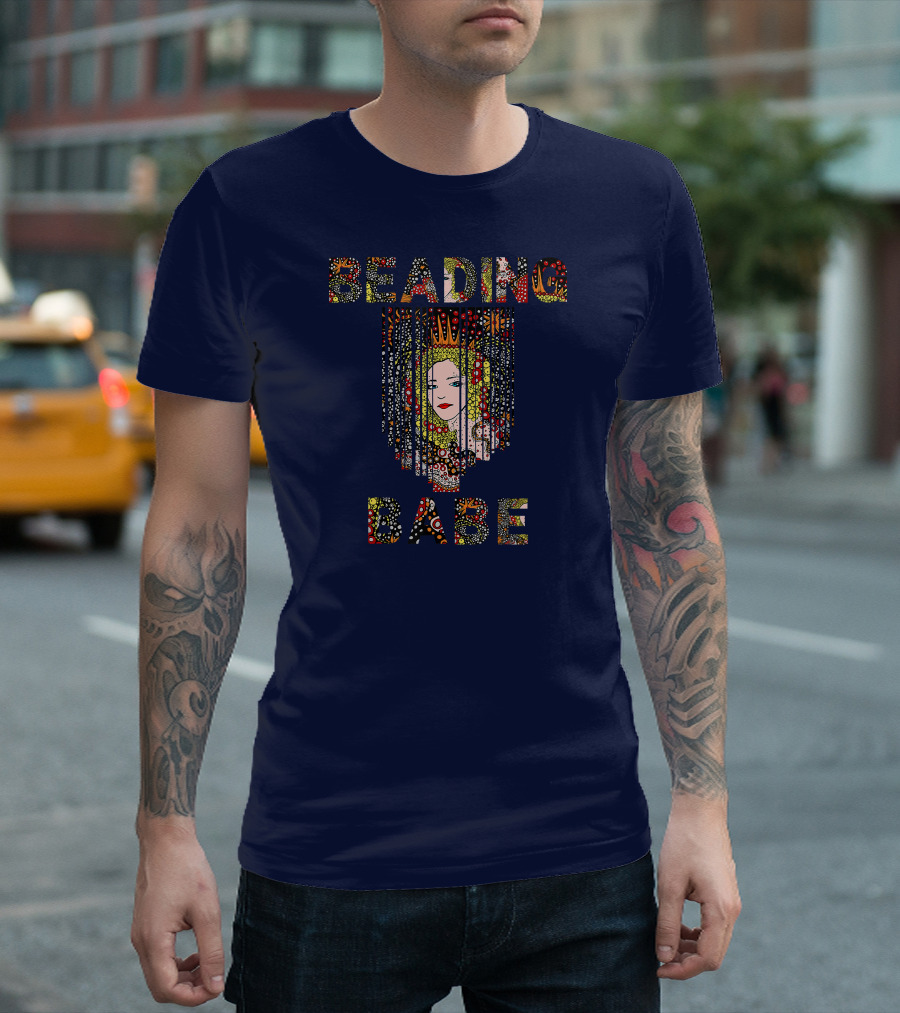Beading Babe Artistic Jewelry Crafting Hobbyist Queen T-Shirt