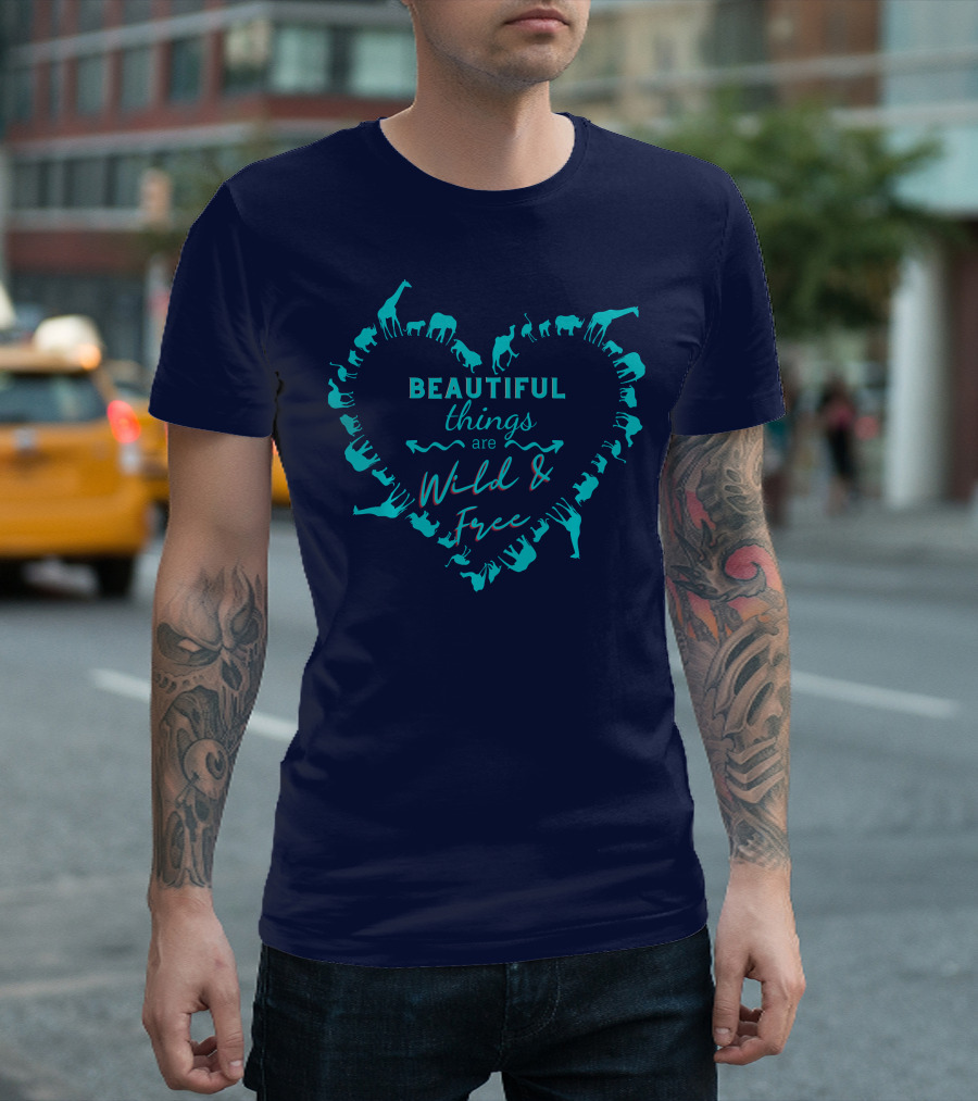 BEAUTIFUL Things Are Wild And Free With Animal T-Shirt