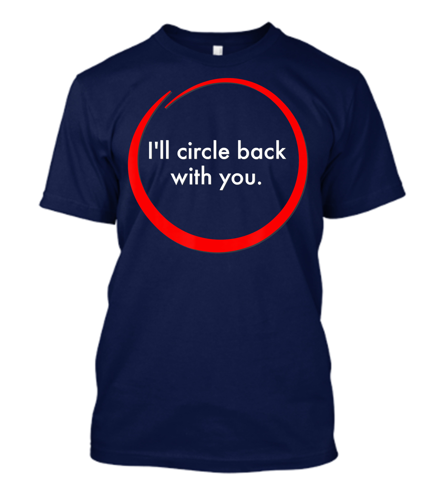 I'll Circle Back With You Psaki Political Quote Red Circle T-Shirt