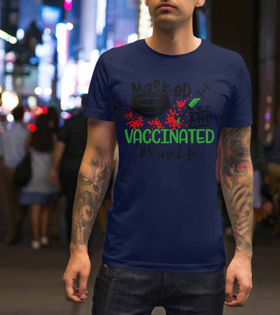 Masked And Vaccinated With Syringe And Virus Symbols #NurseLife T-Shirt