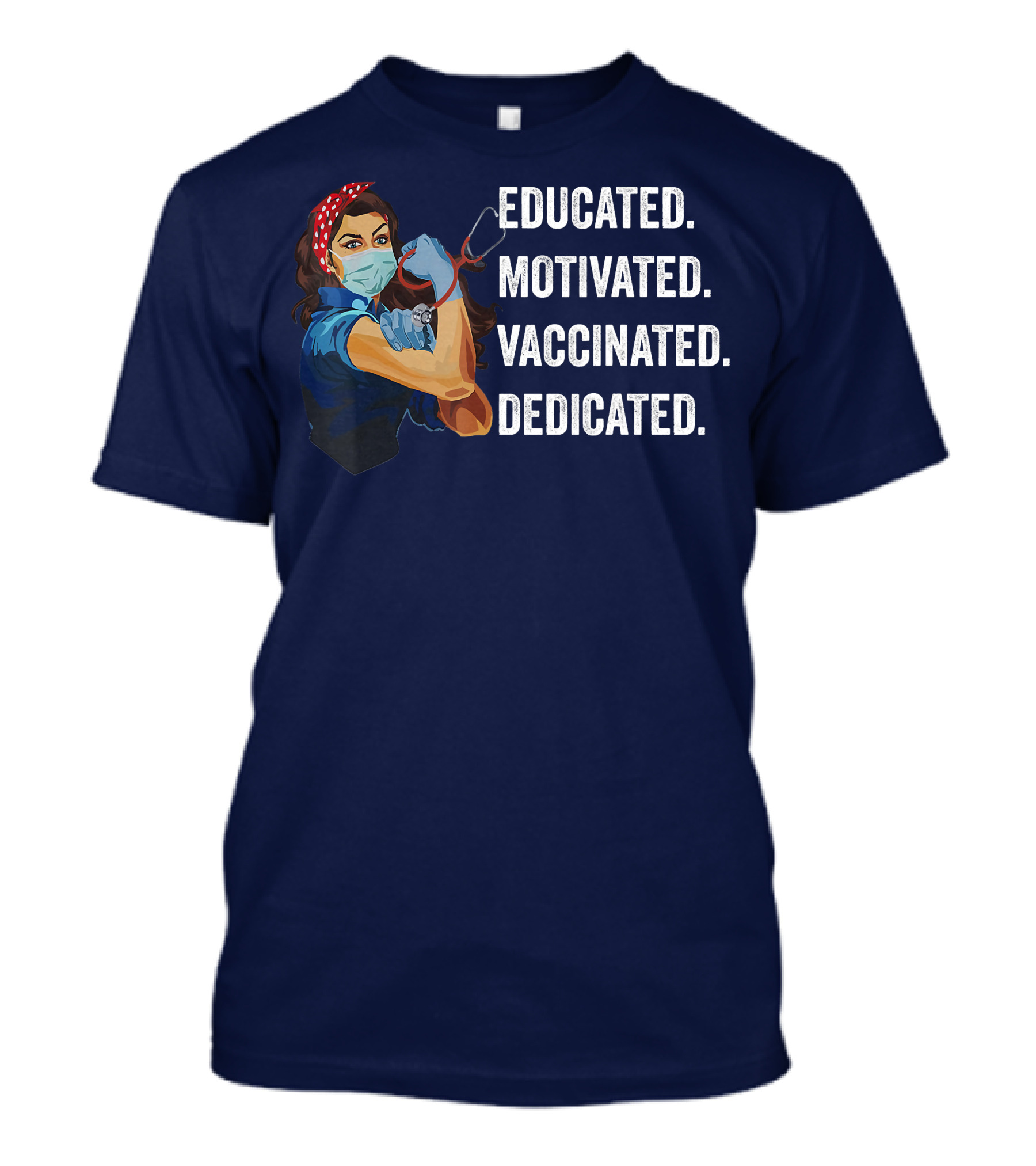 Educated Motivated Vaccinated Dedicated Nurse Strong T-Shirt