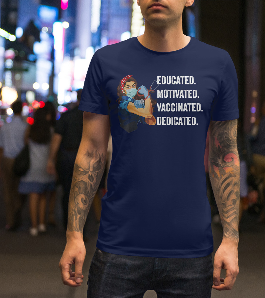 Educated Motivated Vaccinated Dedicated Nurse Strong T-Shirt