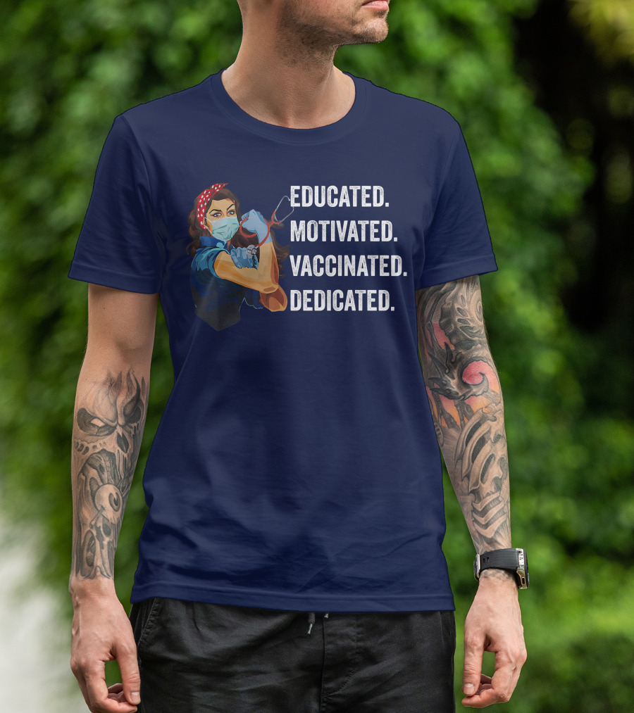 Educated Motivated Vaccinated Dedicated Nurse Strong T-Shirt