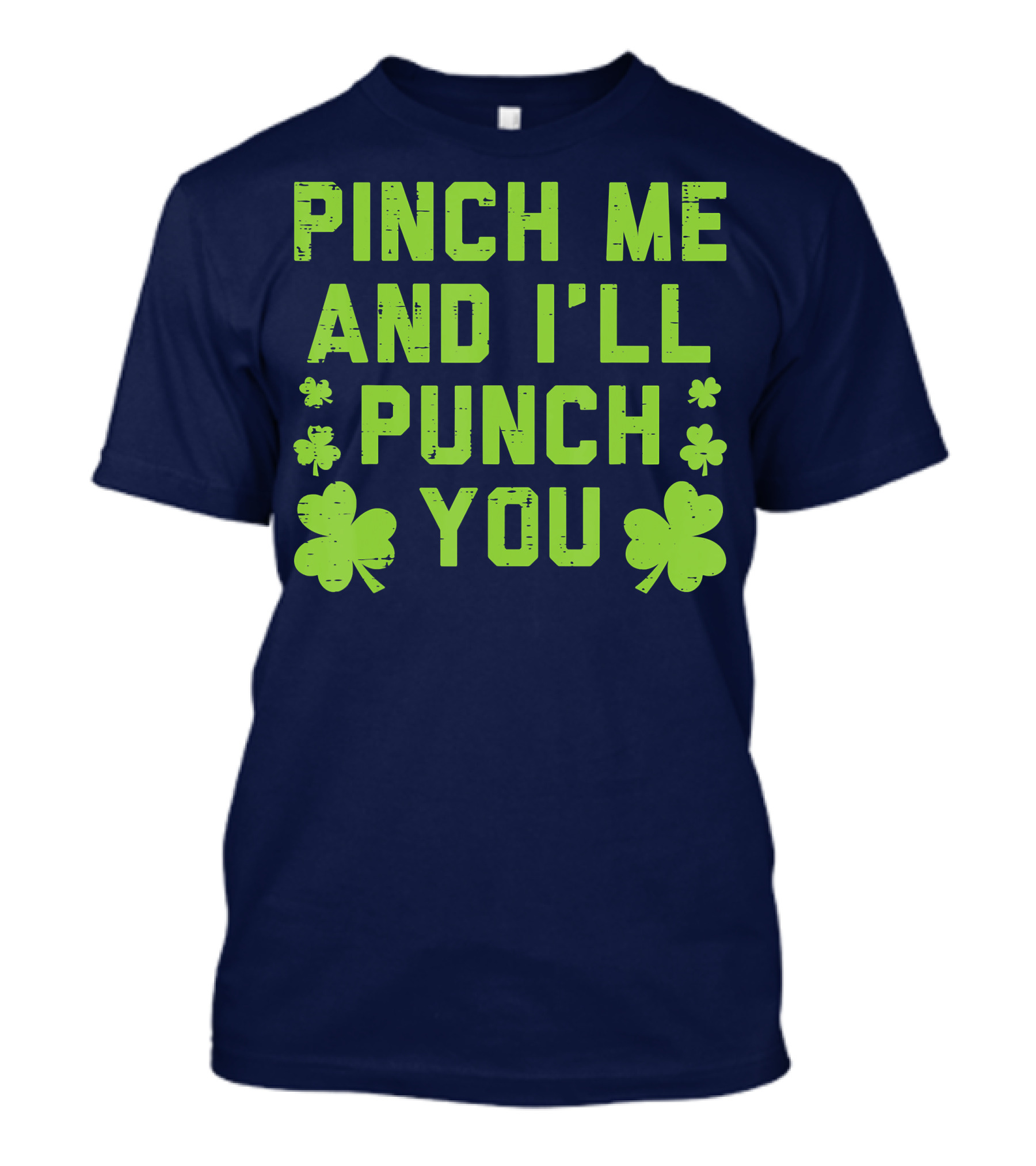 Pinch Me And I'll Punch You Clover Shamrock St. Patrick's Fun T-Shirt