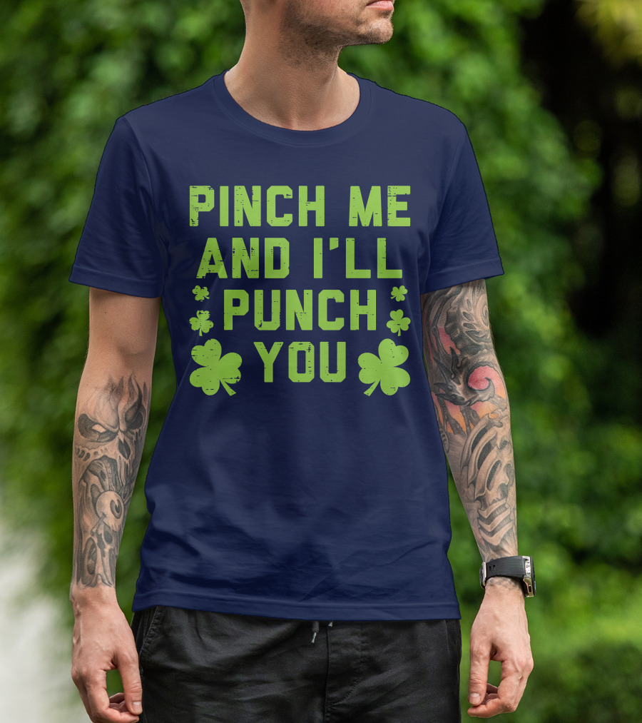 Pinch Me And I'll Punch You Clover Shamrock St. Patrick's Fun T-Shirt