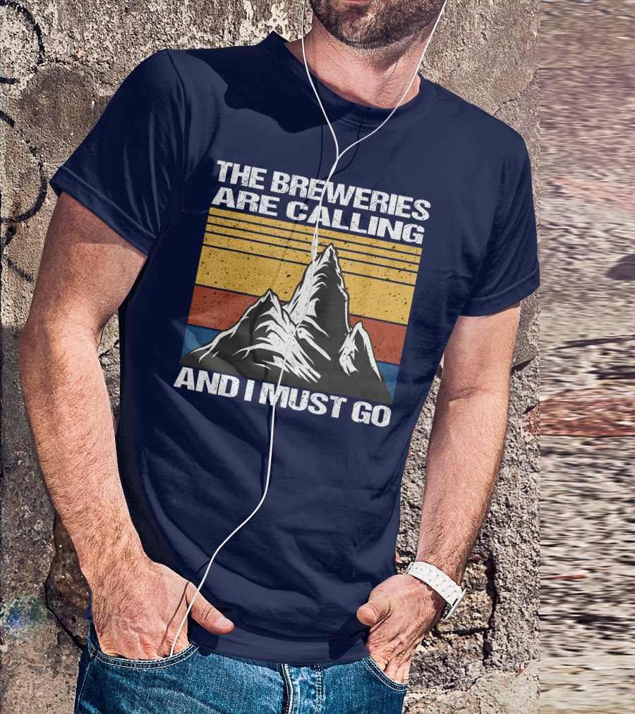 The Breweries Are Calling And I Must Go Mountain Adventure T-Shirt