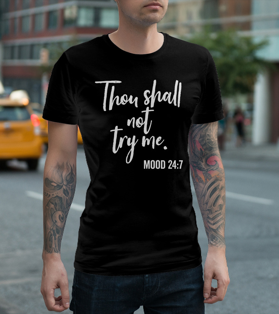 Thou Shall Not Try Me Mood 24:7 White Brush Script T-Shirt