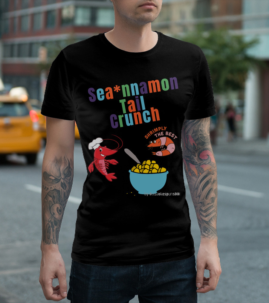 Sea*nnamon Tail Crunch Shrimply the Best by seaJokespunsDDI T-Shirt
