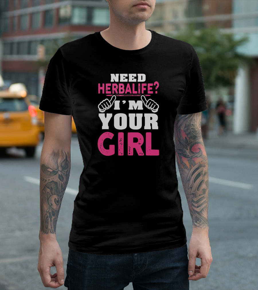 Need Herbalife I'm Your Girl T-Shirt