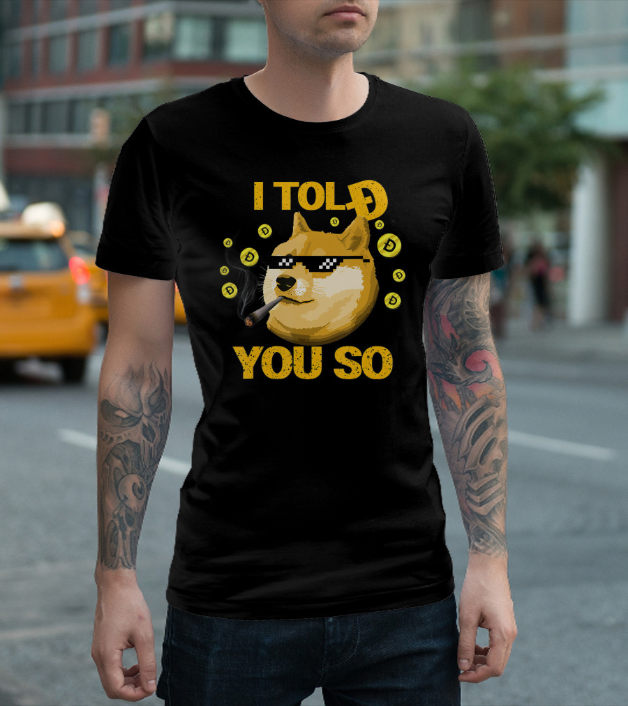 I Told You So Iconic Dogecoin Meme with Cool Dog Wearing Sunglasses and Smoking T-Shirt