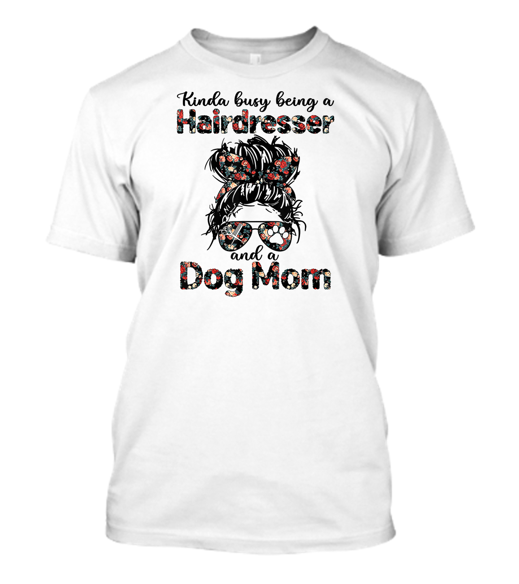 Kinda Busy Being A Hairdresser And A Dog Mom T-Shirt