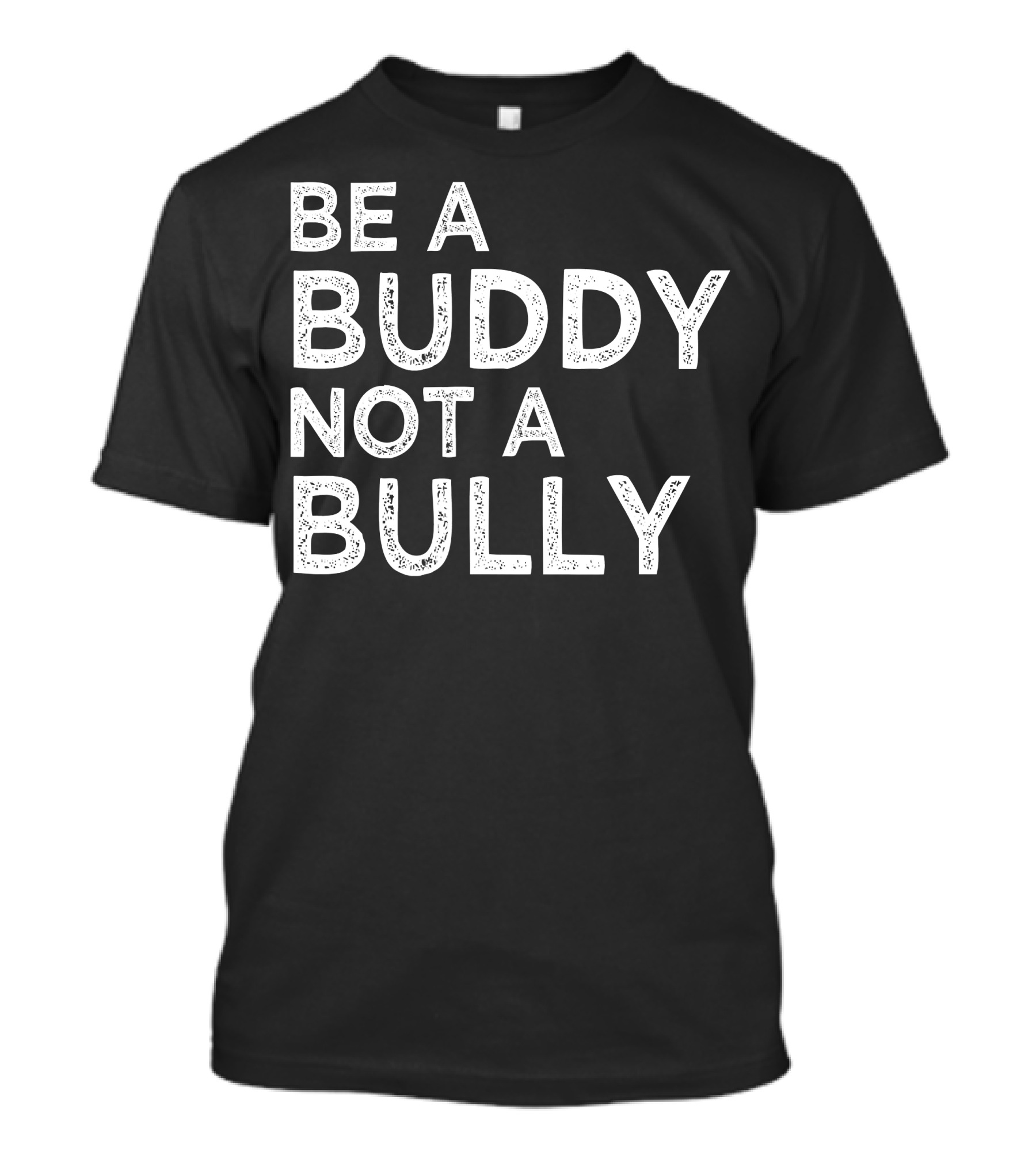 Be A Buddy Not A Bully Unity Day Message T-Shirt
