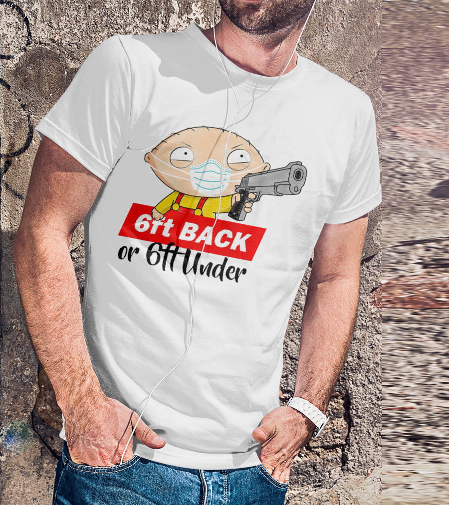 Stewie Griffin 6ft Back Or 6ft Under Masked Gun T-Shirt