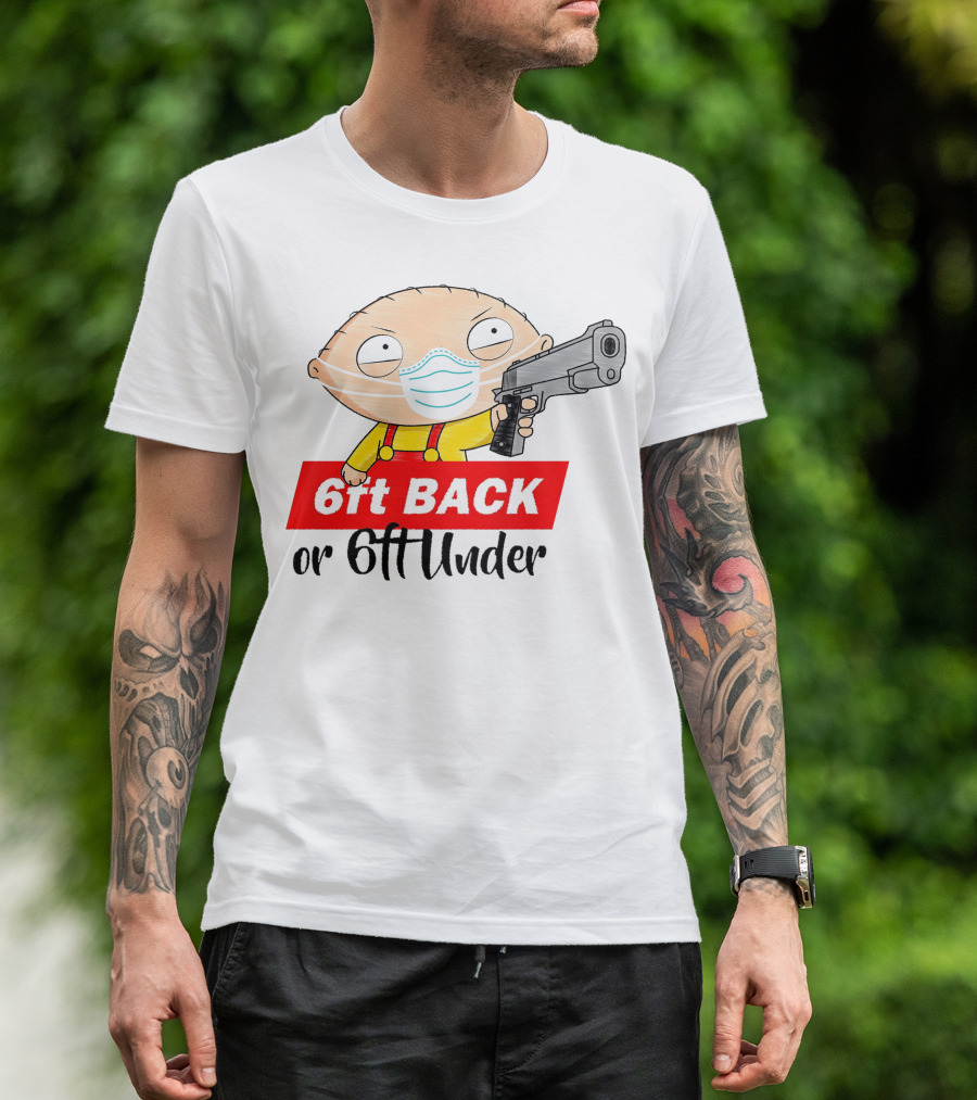 Stewie Griffin 6ft Back Or 6ft Under Masked Gun T-Shirt