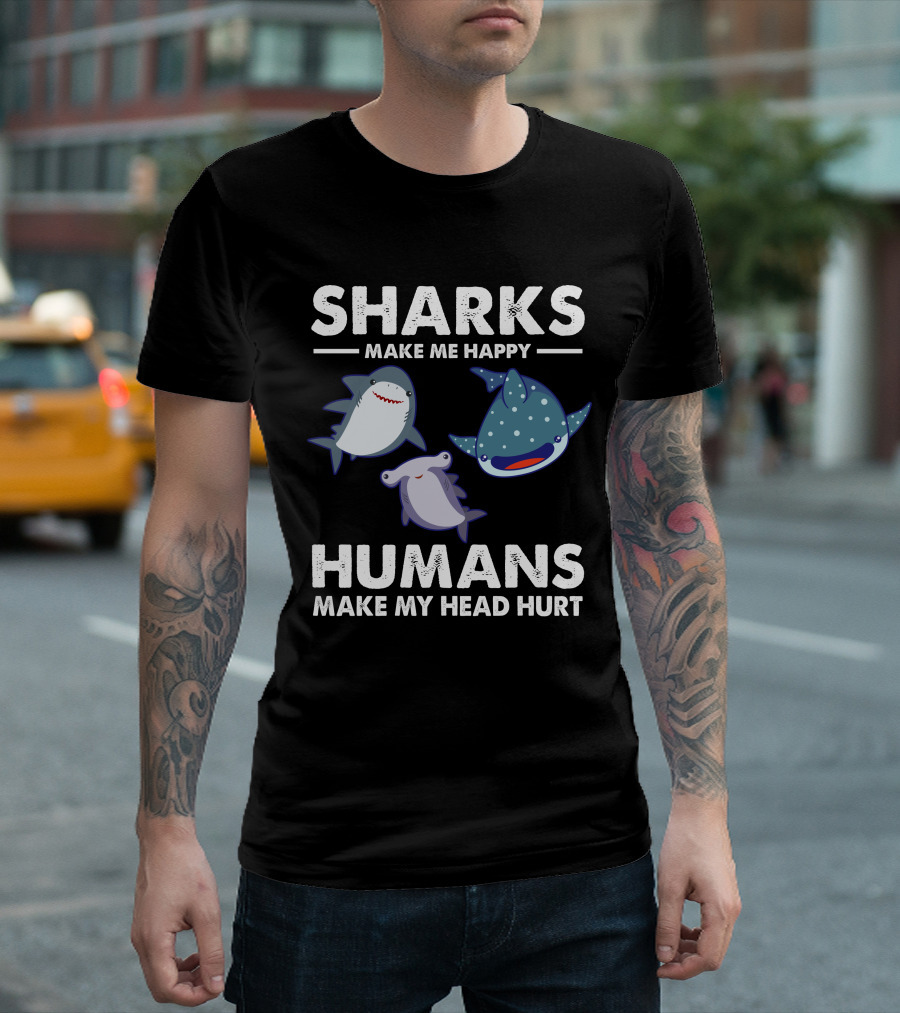 Sharks Make Me Happy Humans Make My Head Hurt Cartoon Sharks T-Shirt