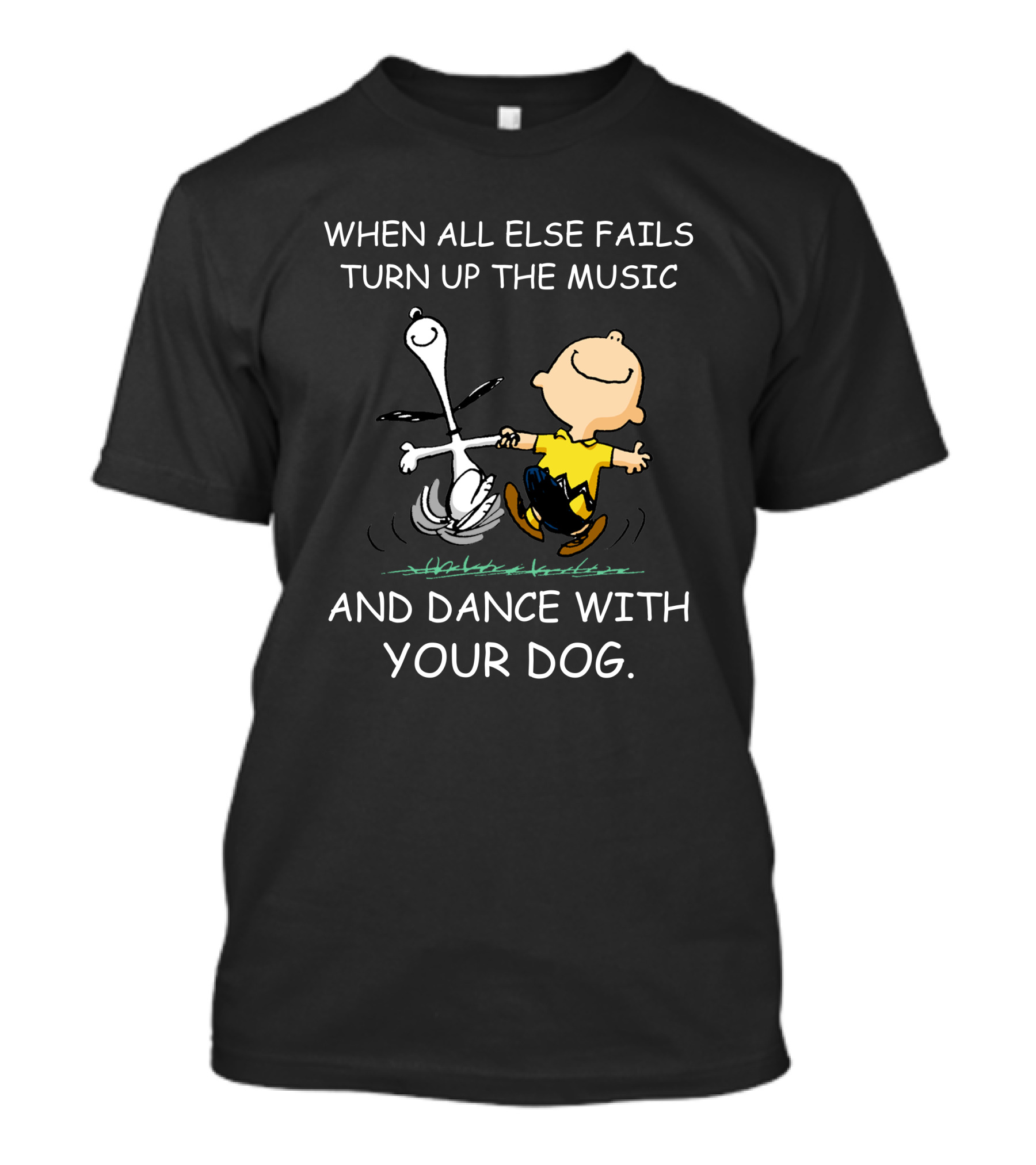 When All Else Fails Turn Up The Music And Dance With Your Dog Charlie Brown And Snoopy T-Shirt