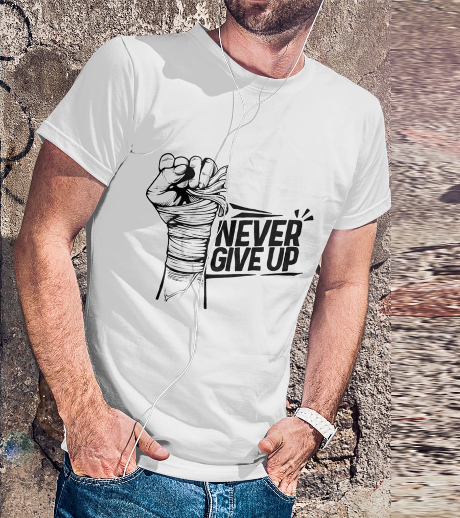 NEVER GIVE UP Fist Wrapped In Bandages Motivational Strength T-Shirt