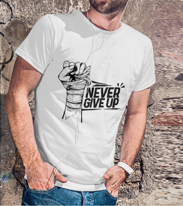 NEVER GIVE UP Fist Wrapped In Bandages Motivational Strength T-Shirt