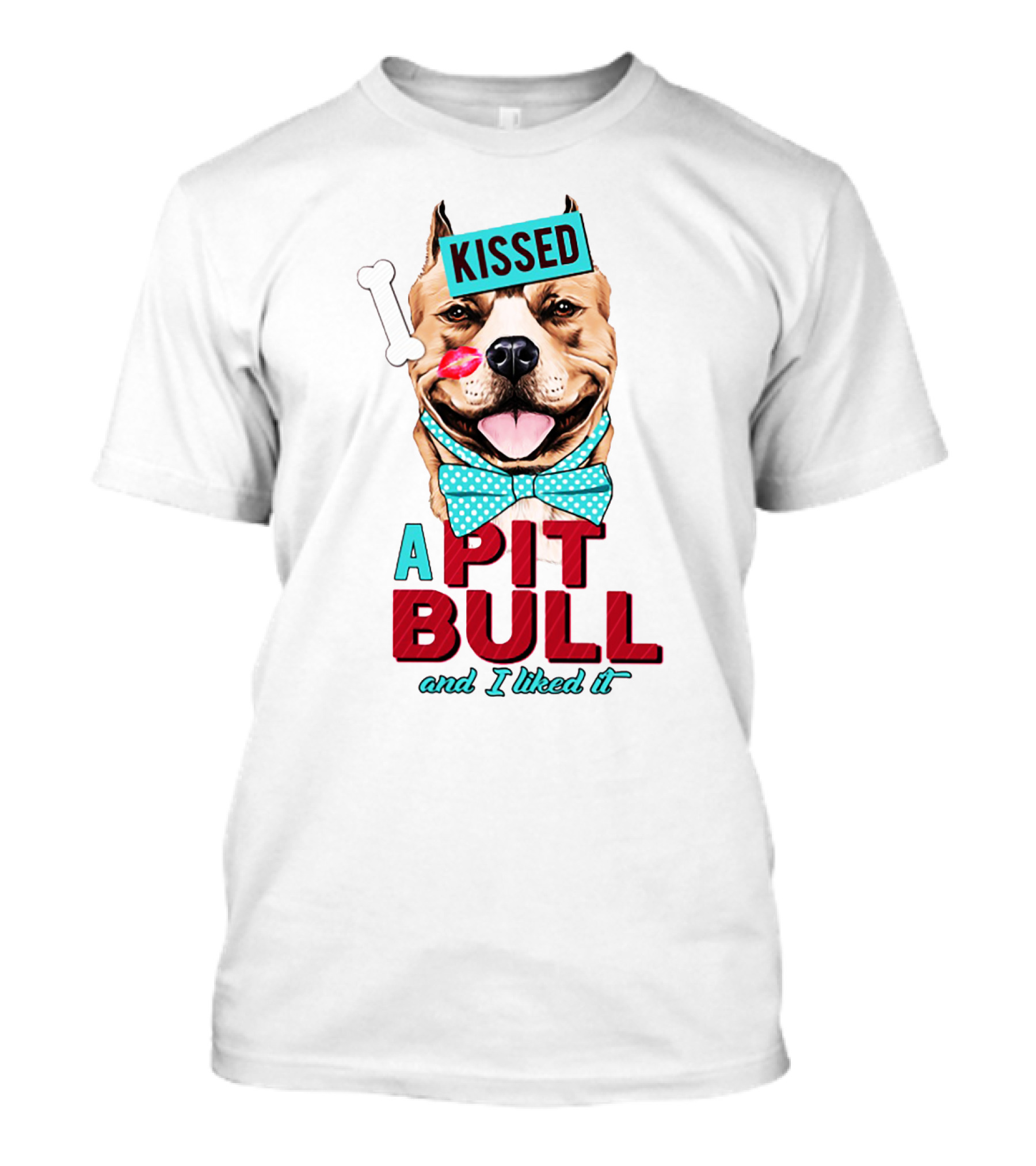 Kissed A Pit Bull And I Liked It T-Shirt
