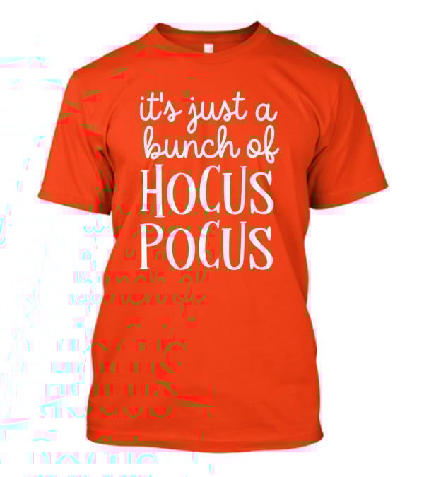 It's Just A Bunch Of Hocus Pocus Halloween Witch T-Shirt