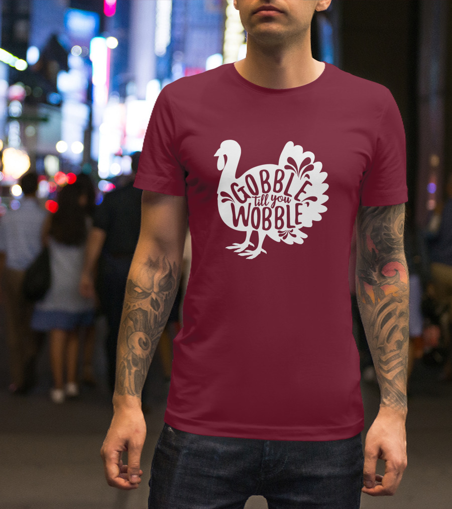 Gobble Till You Wobble Thanksgiving Funny Fall T-Shirt