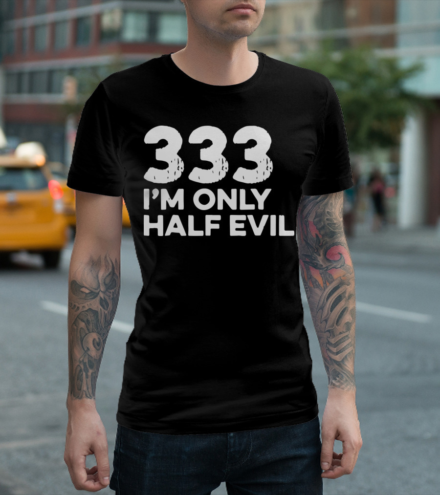 333 I'm Only Half Evil Halloween T-Shirt