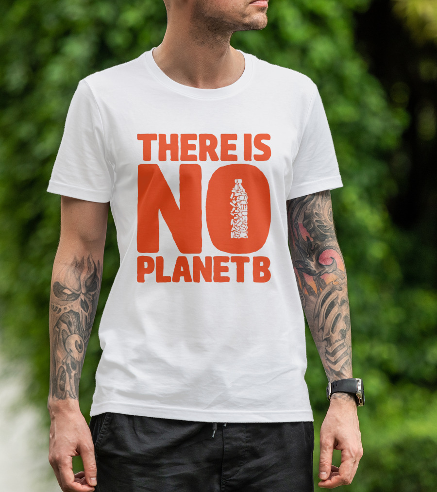 THERE IS NO PLANET B Plastic Bottle Waste Awareness T-Shirt