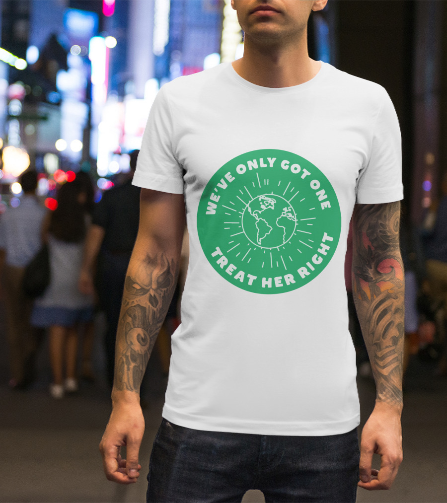 We've Only Got One Earth Treat Her Right Circular Earth Badge T-Shirt
