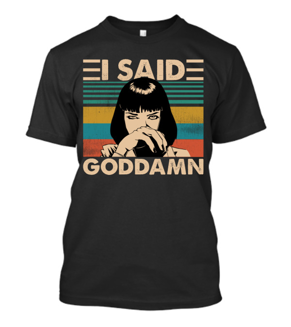 I Said Goddamn Pulp Fiction Mia Wallace Vintage Meme Art Stripes T-Shirt