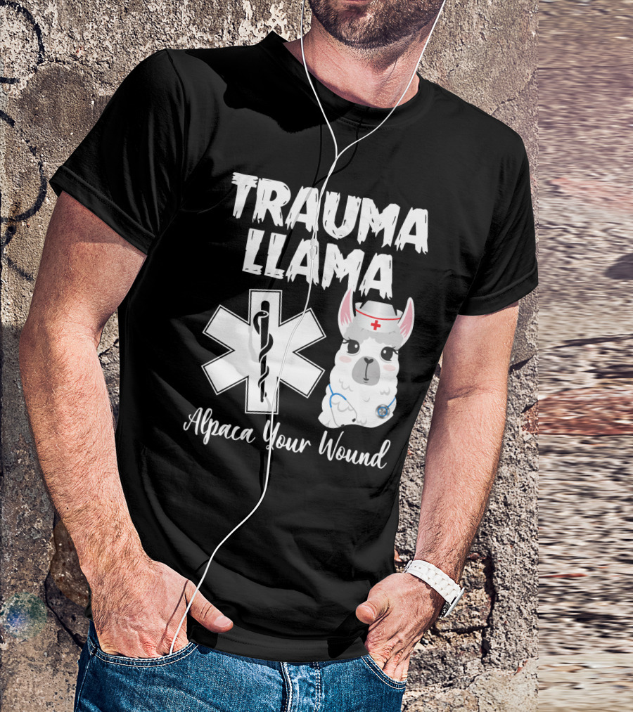 Trauma Llama Alpaca Your Wound Medical Parody With Cute Nurse Llama And Star Of Life T-Shirt