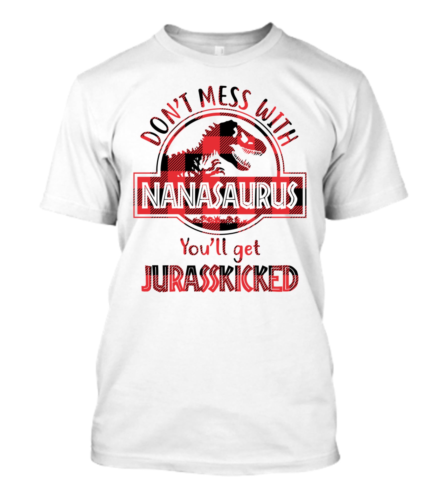 Don't Mess With Nanasaurus You'll Get Jurasskicked Dinosaur Sarcasm Plaid T-Shirt