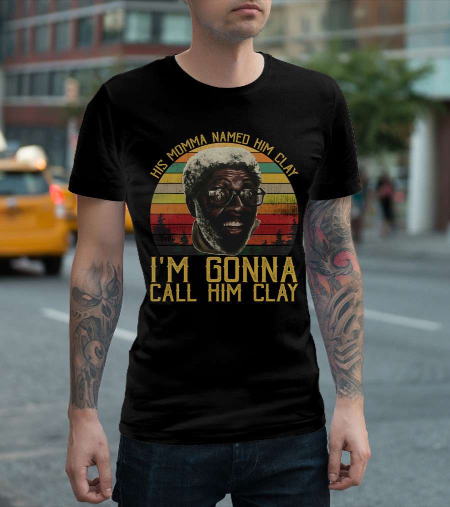 His Momma Named Him Clay I'm Gonna Call Him Clay Vintage Retro Sunset T-Shirt
