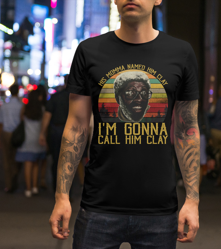 His Momma Named Him Clay I'm Gonna Call Him Clay Vintage Retro Sunset T-Shirt
