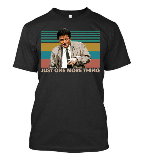 Columbo Just One More Thing Retro Fan Favorite Vintage Movie T-Shirt